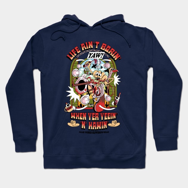 Yeein' 'n' Hawin' Hoodie by falsetoothart